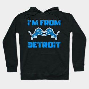 I’m From Detroit Lions Michigan Lover Hoodie